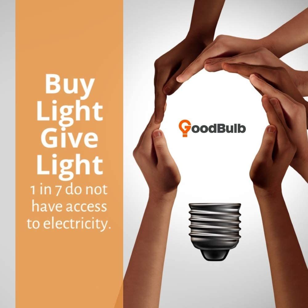 Buy from GoodBulb and you give a light to someone in need. 1 in 7 do not have access to electricity.
