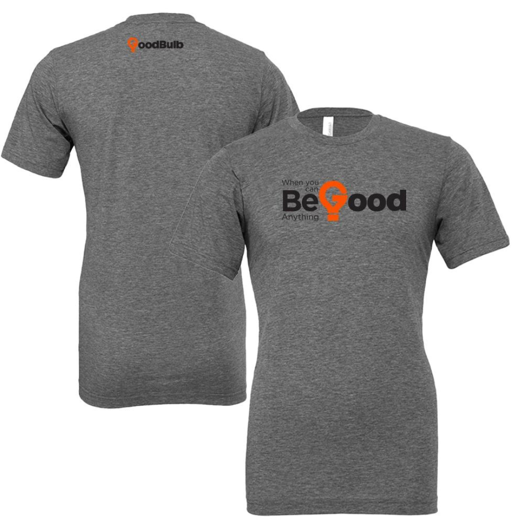 When you can be anything be good gray short sleeve t shirt.