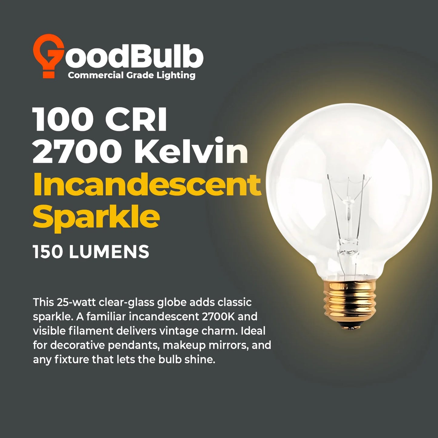 GoodBulb Incandescent Vanity Light Bulb | 25W | G25 Globe | Clear | 120V | 2500 Hr Life | E26 Brass Base