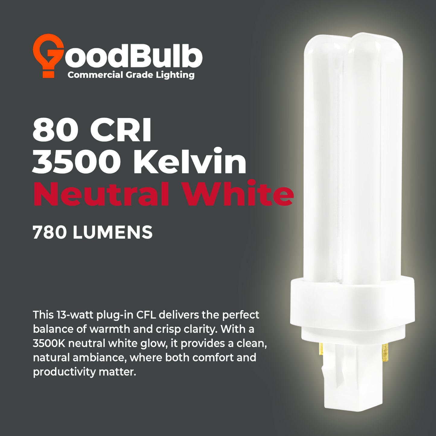 CF13W/835/DT/2P 3500K neutral white color temperature – soft balanced light from 13W CFL bulb