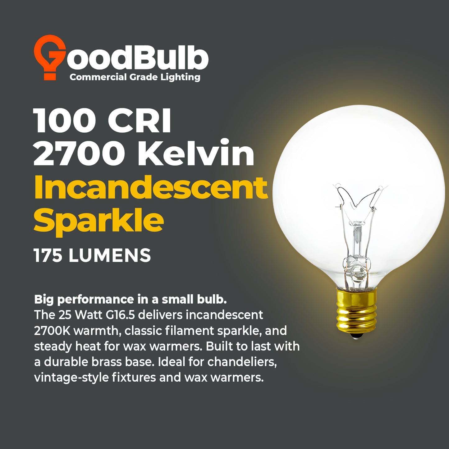 2700K warm white light – GB25WG16E124 G16.5 LED candelabra bulb with cozy decorative glow