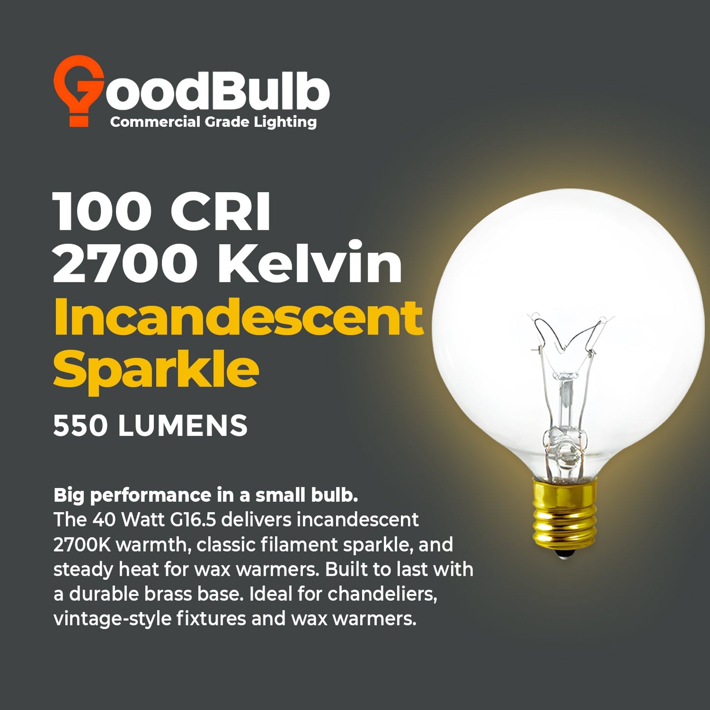 Incandescent Decorative Light Bulb - 40 Watts - G16.5 Globe - 550 Lumens - 2500 Life Hours - 120 Volts - E12 Brass Base - Clear Finish
